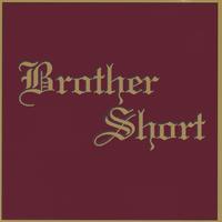 Brother Short : Brother Short