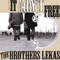 The Brothers Lekas : It Ain't Free