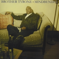 BROTHER TYRONE: Mindbender