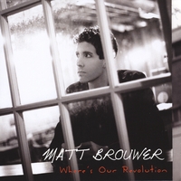 MATT BROUWER: Where's Our Revolution