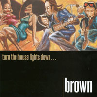 BROWN: turn the house lights down...