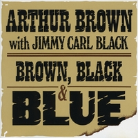 ARTHUR BROWN & JIMMY CARL BLACK: Brown, Black & Blue