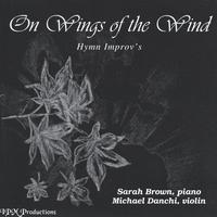 SARAH BROWN (PIANO); MICHAEL DANCHI (VIOLIN): On Wings of the Wind