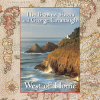THE BROWNE SISTERS & GEORGE CAVANAUGH: West of Home