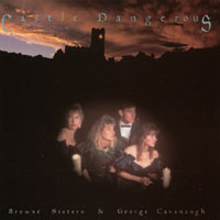 THE BROWNE SISTERS & GEORGE CAVANAUGH: Castle Dangerous