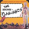 THE BROWN FLAMINGOS: The Brown Flamingos