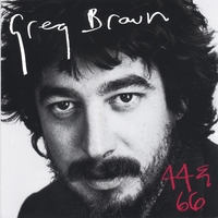 Greg Brown : 44 & 66