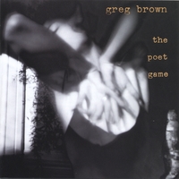 Greg Brown : The Poet Game