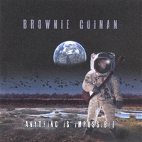 BROWNIE GUINAN: Anything is impossible