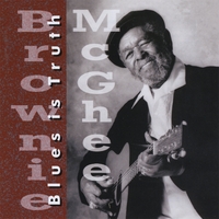 BROWNIE MCGHEE: Blues Is Truth