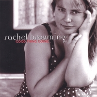 RACHEL BROWNING: Good Thing Going