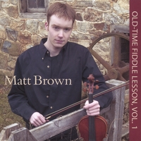 Matt Brown : Old-Time Fiddle Lesson Vol 1