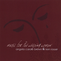 Angela Carole Brown & Ken Rosser : Music for the Weeping Woman