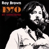 ROY BROWN: 1970 El Concierto