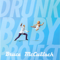 Bruce McCulloch : Drunk Baby Project
