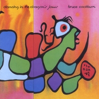 BRUCE COCKBURN: Dancing In The Dragon's Jaws (Deluxe Edition)