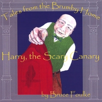 BRUCE FOULKE: Tales From The Brumby Home Volume 1 Harry, The Scary Canary