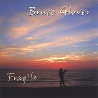 BRUCE GLOVER: Fragile