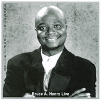 Bruce A. Henry : Songs of Inspiration