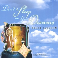 BRUCE JACKSON: Don't Sleep On Your Dreams