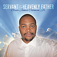 Bruce James Coleman Jr.: Servant of the Heavenly Father