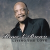 BRUCE L. BROWN: Living The Love