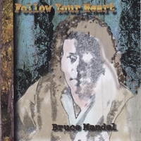 Bruce Mandel : Follow Your Heart