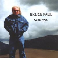 Bruce Paul : Nothing