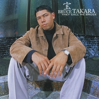 BRUCE TAKARA: They Call Me Bruce