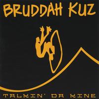 BRUDDAH KUZ: Talkin' Da Kine