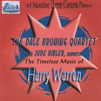 Dale Bruning Quartet with Jude Hibler, Narrator : The Timeless Music of Harry Warren