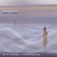 Bruno Sanfilippo & Mathias Grassow : Ambessence piano & drones