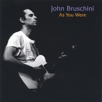 John Bruschini : As You Were