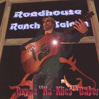 BRYAN BAKER: Roadhouse Ranch and Saloon