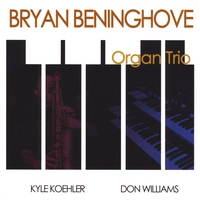 Bryan Beninghove : Organ Trio