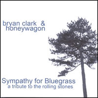 Bryan Clark & Honeywagon : Sympathy for Bluegrass: a tribute to the Rolling Stones