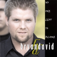 Bryan David : No One Left To Blame