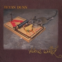 Bryan Dunn : Vicious Waltz