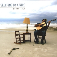 BRYAN EICH: Sleeping By a Wire