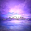 BRYAN EL: Out of This World