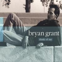 Bryan Grant : Think Of Me
