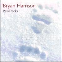 Bryan Harrison : Raw Tracks