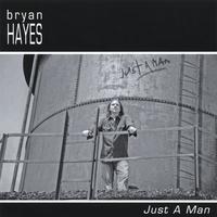 BRYAN HAYES: Just a Man