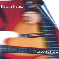 BRYAN PEREZ: Colors of a Guitar