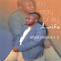 Bryan P. Golden & Tru Friends (T.F.) : The Story of My Life