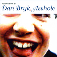 Dan Bryk : Dan Bryk, Asshole