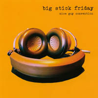 Big Stick Friday : Nice Guy Convention