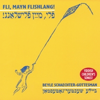 BEYLE SCHAECHTER-GOTTESMAN: Fli Mayn Flishlang/Fly, Fly My Kite