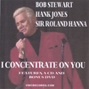 BOB STEWART - HANK JONES - SIR ROLAND HANNA: I Concentrate On You CD/DVD