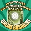 BUSINESS SUCCESS INSTITUTE: How to Get Investment Money for Your Online Business